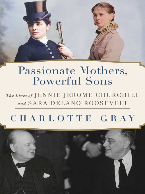 Title details for Passionate Mothers, Powerful Sons by Charlotte Gray - Wait list